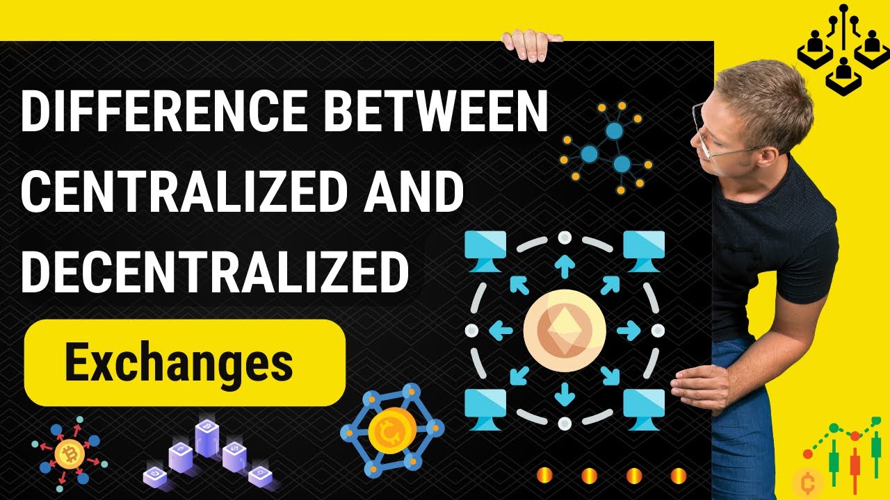 Difference Between Centralized and Decentralized Exchanges