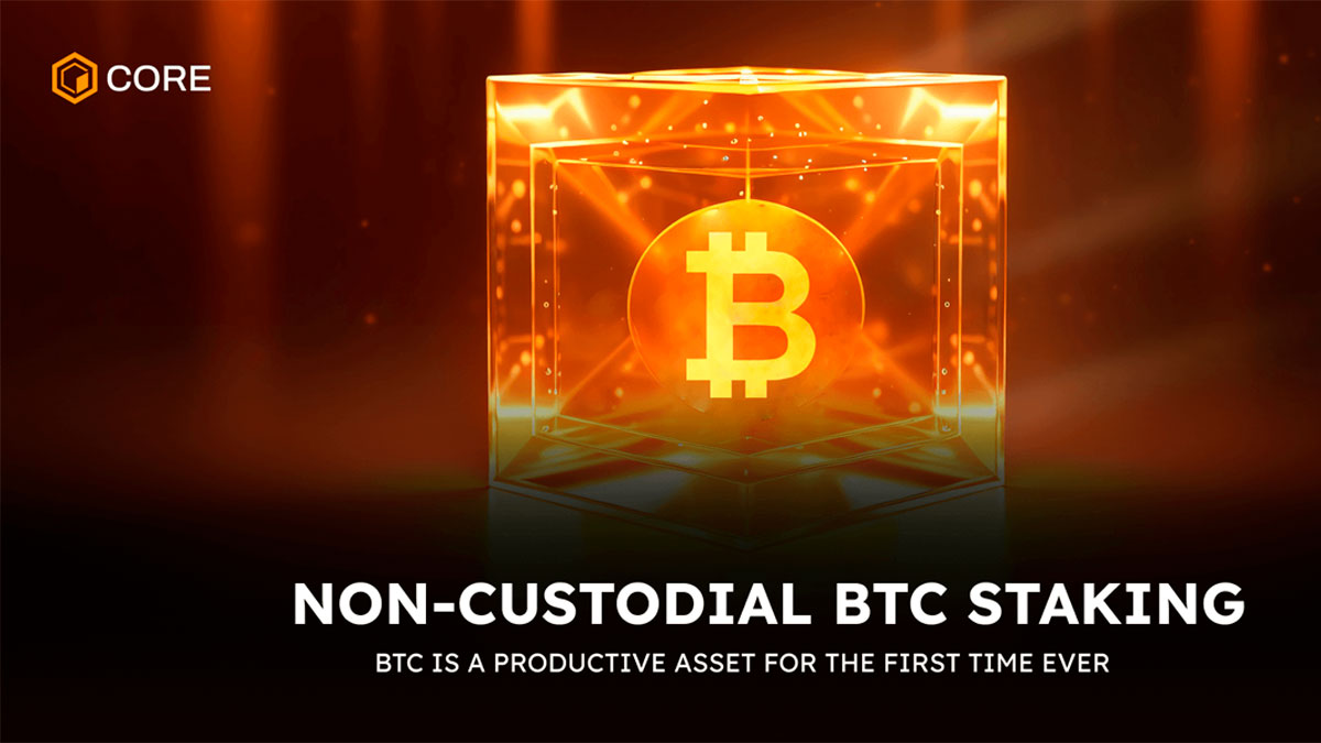 Core Chain Revolutionizes Bitcoin: Introducing Non-Custodial BTC Staking for the First Time Ever
