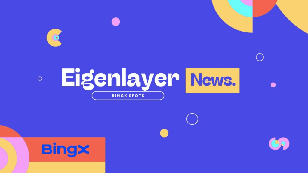 BingX Introduces Eigenlayer Token Spot Trading