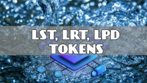 What are LST, LRT, LPD Tokens