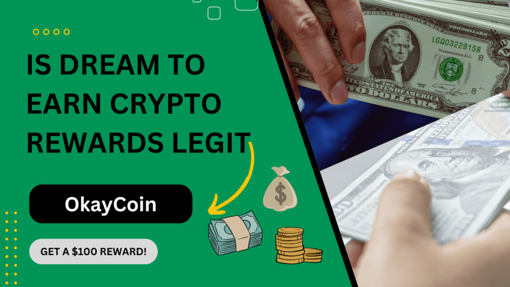 Is Dream To Earn Crypto Rewards Legit Okaycoin