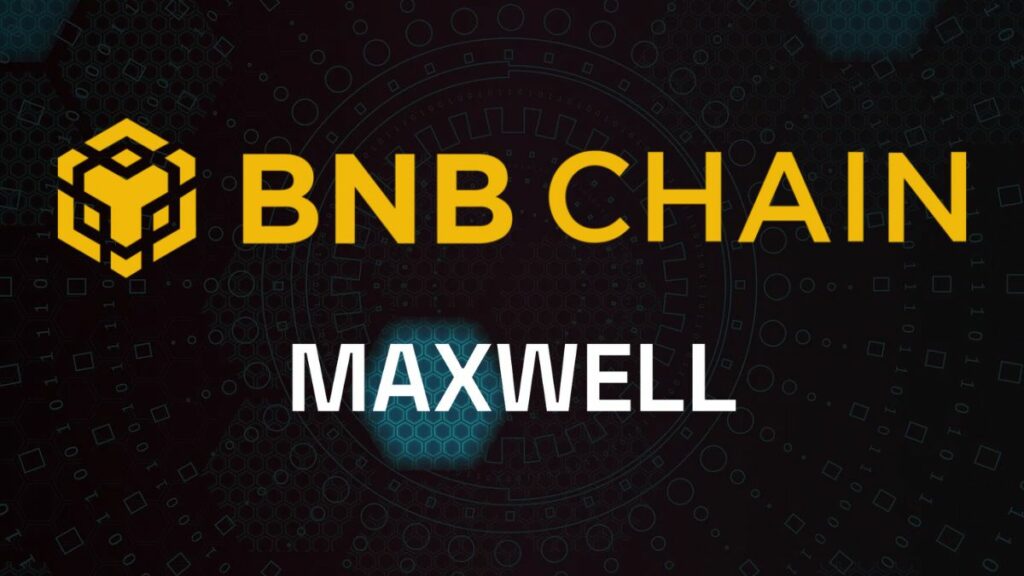 BNB Chain Launches Maxwell on Testnet, Eyes June 2025 Mainnet Rollout