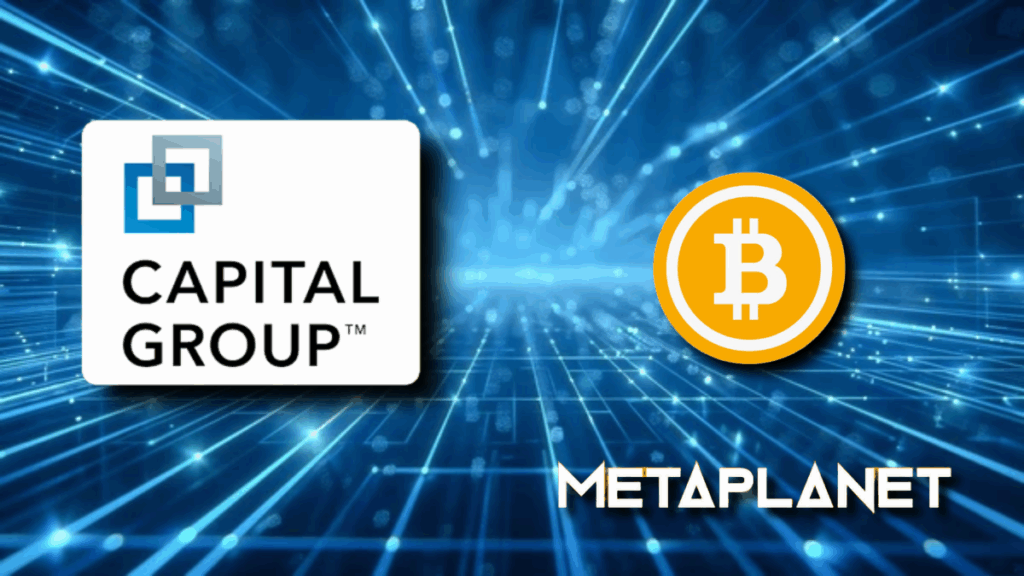 Capital Group Emerges as Metaplanet’s Largest Shareholder Amid $500M Bitcoin Bet