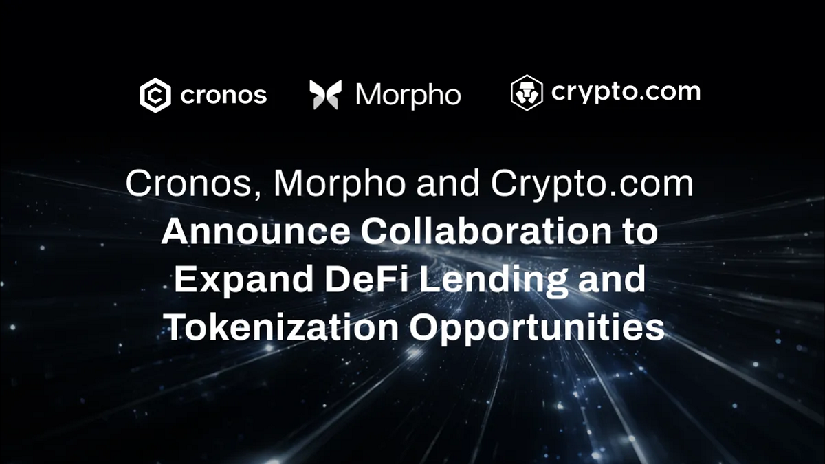 Cronos, Morpho and Crypto.com Forge Alliance to Accelerate DeFi Growth and Tokenization