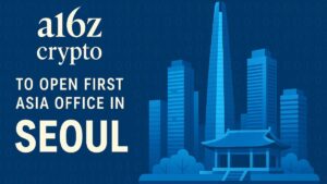 A16z crypto opens its first Asia office in Seoul, strengthening its regional presence in digital assets.