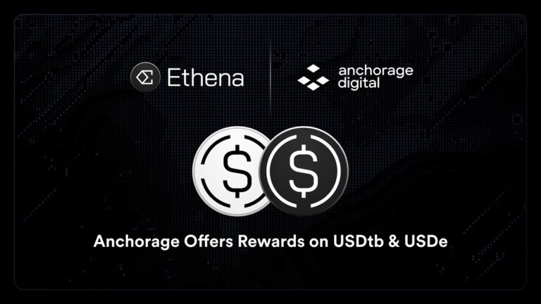Ethena Labs Teams With Anchorage to Reward USDtb and USDe Holders