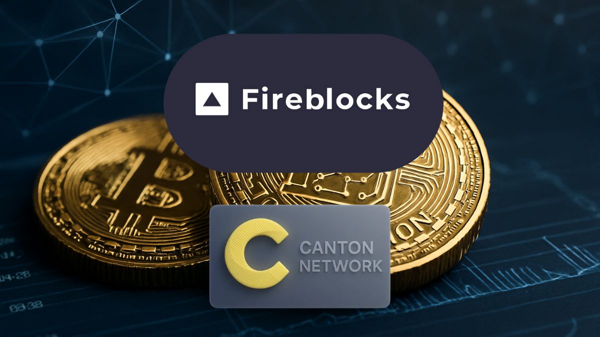 Fireblocks Turns to Canton Network to Strengthen Its Regulated Tokenization Framework