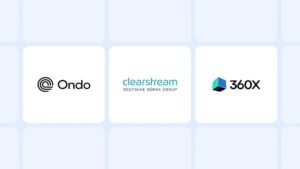 Ondo Finance, Clearstream, and 360X Form Partnership to Link Traditional Markets With Public Blockchains