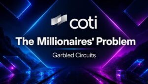 COTI Cracks the Millionairesā Problem on Ethereum Testnet With Garbled Circuits