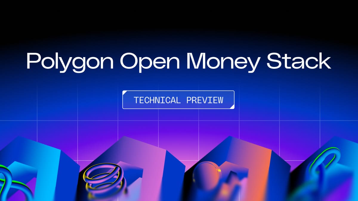 Polygon Unveils Open Money Stack Technical Preview, Aiming for One‑API Global Stablecoin Transfers