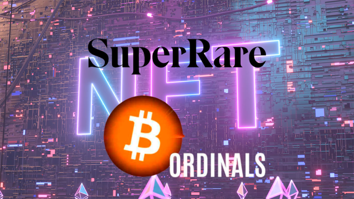 SuperRare se Expande al Ecosistema de Bitcoin Ordinals y Adopta el Futuro Multicadena