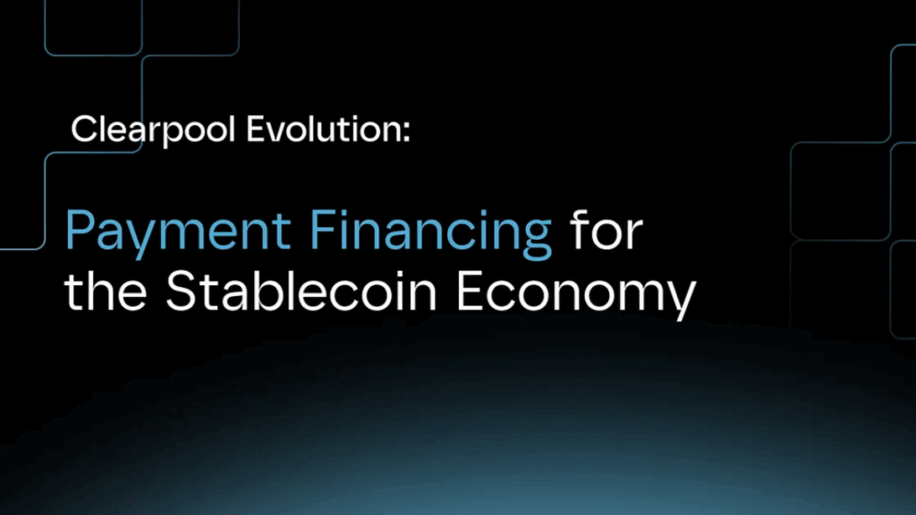 Clearpool Lanza Nueva Stablecoin Generadora De Rendimiento cpUSD Y Pools De Crédito PayFi