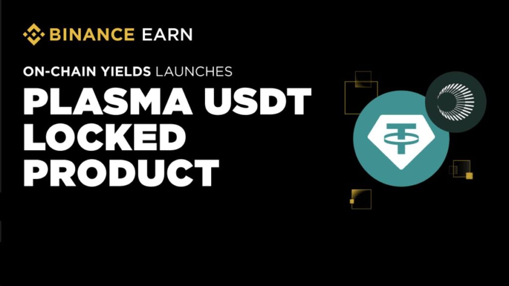 Binance Lanza el Plasma USDT Locked Product con Incentivos de Rendimiento On-Chain