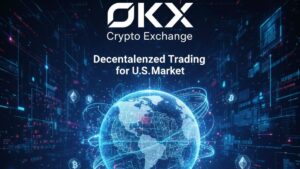 OKX se expande a EE. UU. con trading descentralizado