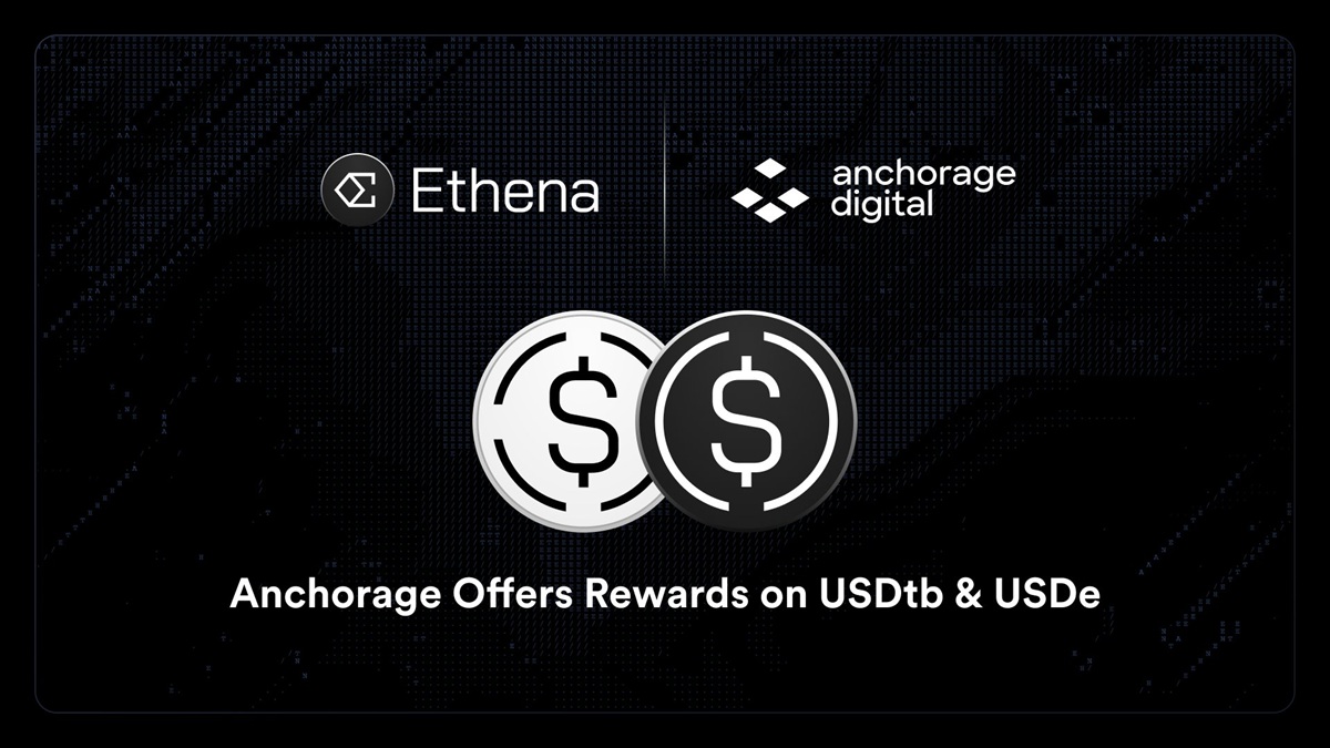 Ethena Labs se Asocia con Anchorage para Ofrecer Recompensas a los Holders de USDtb y USDe